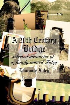 Paperback A 20th Century Bridge: Selected Memories of a Family Named Foley Book