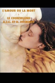 Paperback L'Amour ou La Mort-Le Counselling [French] Book