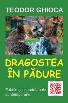 Paperback Dragostea in Padure: Fabule Si Pseudofabule Contemporane [Romanian] Book