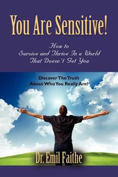 Paperback You ARE Sensitive! How to Survive and Thrive in a World That Doesn't Get You Book