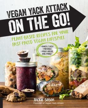 Hardcover Vegan Yack Attack on the Go!: Plant-Based Recipes for Your Fast-Paced Vegan Lifestyle -Quick & Easy -Portable -Make-Ahead -And More! Book