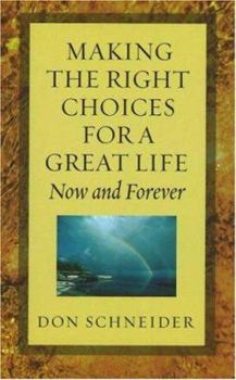 Hardcover Making the Right Choices for a Great Life: Now and Forever Book