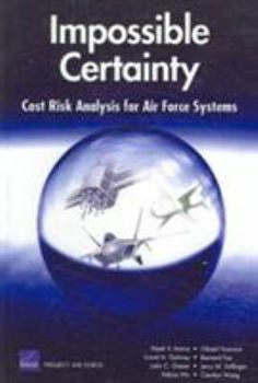 Paperback Impossible Certainty: Cost Risk Analysis for Air Force Syste Book