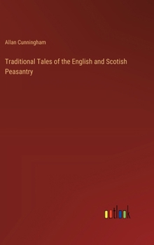 Traditional Tales of the English and Scotish Peasantry