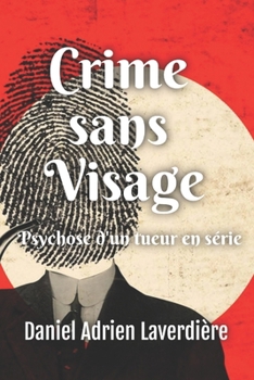 Crime sans visage: Psychose d'un tueur en série (French Edition)