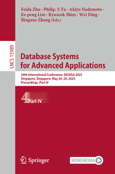 Paperback Database Systems for Advanced Applications: 30th International Conference, Dasfaa 2025, Singapore, Singapore, May 26-29, 2025, Proceedings, Part IV Book