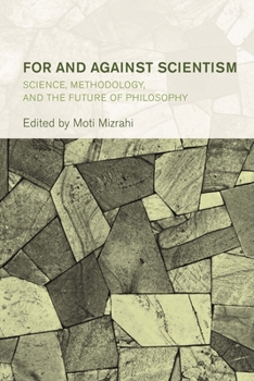 Paperback For and Against Scientism: Science, Methodology, and the Future of Philosophy Book