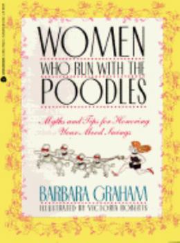 Paperback Women Who Run with the Poodles: Myths and Tips for Honoring Your Mood Swings Book