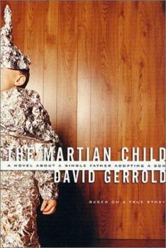 Hardcover The Martian Child: A Novel About A Single Father Adopting A Son Book