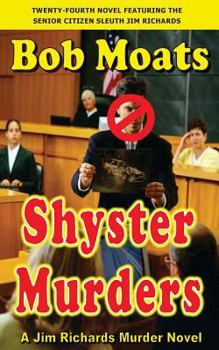 Shyster Murders - Book #24 of the A Jim Richards Murder Mystery