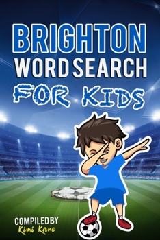 Paperback Brighton Word Search for Kids: Get To Know All Brighton FC Skuad, History, Management, Fans and Much More! Book