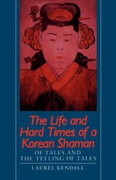 Paperback The Life and Hard Times of a Korean Shaman: Of Tales and Telling Tales Book