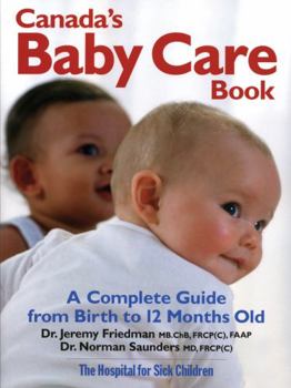 Paperback Canada's Baby Care Book: A Complete Guide from Birth to 12-Months Old Book