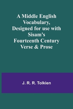 A Middle English Vocabulary. Designed for use With Sisam's Fourteenth Century Verse and Prose