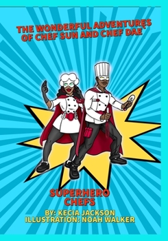 Paperback The Wonderful Adventures of Chef Sun and Chef Dae: Superhero Chefs Book
