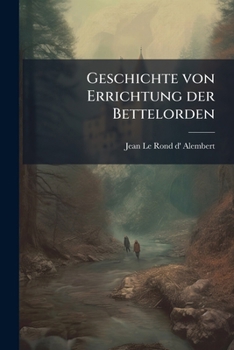 Paperback Geschichte von Errichtung der Bettelorden [German] Book