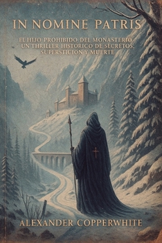 In nomine Patris: El hijo prohibido del monasterio: un thriller histórico de secretos, superstición y muerte (Religión y ficción) (Spanish Edition)