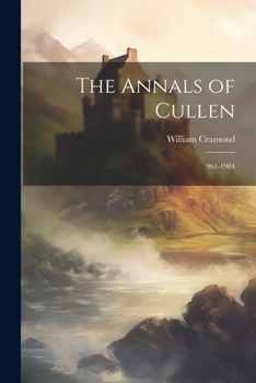 Paperback The Annals of Cullen: 961-1904 Book