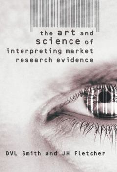 Hardcover The Art and Science of Interpreting Market Research Evidence Book