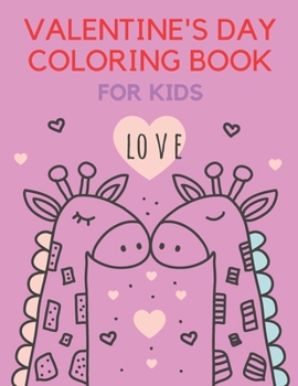 Paperback Valentine's Day Coloring Book For Kids: Coloring Book FOr Kids 4-8 Make Them Happy Love Passion Book