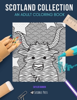 SCOTLAND COLLECTION: AN ADULT COLORING BOOK: Edinburgh, Glasgow, Scotland - 3 Coloring Books In 1
