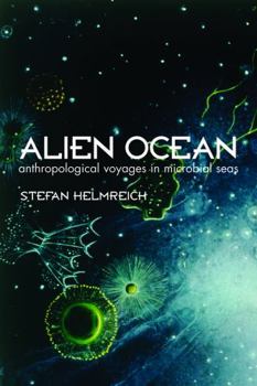 Paperback Alien Ocean: Anthropological Voyages in Microbial Seas Book