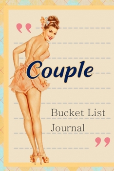 Couple Bucket List Journal: 100 Bucket List Guided Prompt Journal Planner Gift For Couples Tracking Your Adventures