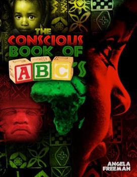 Paperback The Conscious Book of ABC's: A Book to Free Young Black Minds Book