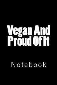 Paperback Vegan and Proud of It: Notebook Book