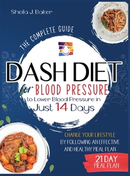 Hardcover Dash Diet for Blood Pressure: The Complete Guide to Lower Blood Pressure in Just 14 Days (FULL-COLOR EDITION) Book