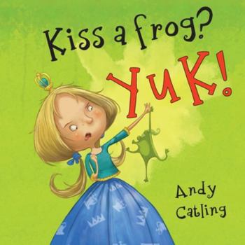 Paperback Kiss a frog? YUK! Book