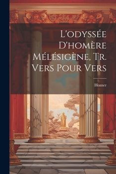 Paperback L'odyssée D'homère Mélésigène, Tr. Vers Pour Vers [French] Book