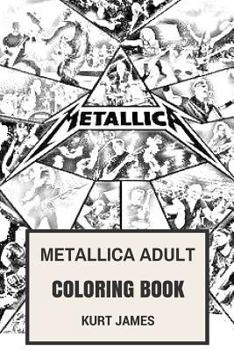Paperback Metallica Adult Coloring Book: Thrash Metal Legends Fan Made Art with James Hatfield and Kirk Hammet Photos Inspired Adult Coloring Book