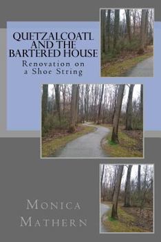 Paperback Quetzalcoatl and the Bartered House: Renovation on a Shoe String [Large Print] Book