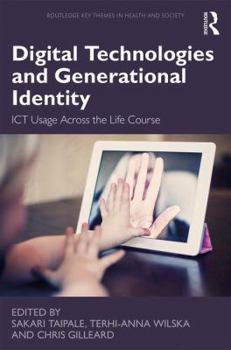 Hardcover Digital Technologies and Generational Identity: ICT Usage Across the Life Course Book