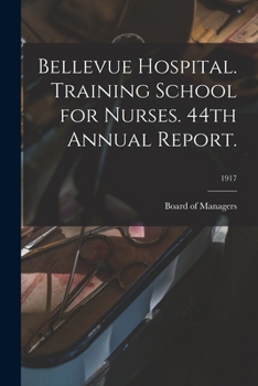 Paperback Bellevue Hospital. Training School for Nurses. 44th Annual Report.; 1917 Book