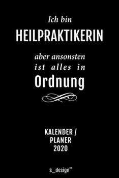 Kalender 2020 für Heilpraktiker / Heilpraktikerin: Wochenplaner / Tagebuch / Journal für das ganze Jahr: Platz für Notizen, Planung / Planungen / Planer, Erinnerungen und Sprüche (German Edition)