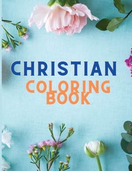 Christian Coloring Book: Christian Coloring Book for Adults - Christian Coloring, Bible Journaling and Lettering - Inspirational Gifts - Bible Study and Color