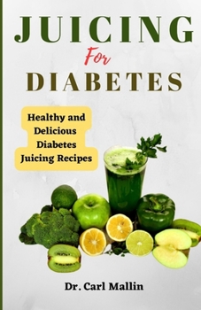 Paperback Juicing for diabetes: Healthy and Delicious Diabetes Juicing Recipes Book
