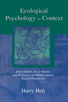 Paperback Ecological Psychology in Context: James Gibson, Roger Barker, and the Legacy of William James's Radical Empiricism Book