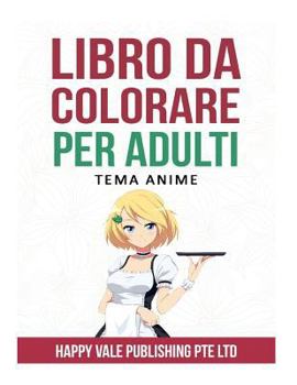 Paperback Libro Da Colorare Per Adulti: Tema Anime [Italian] Book