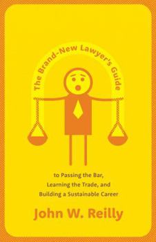 Paperback The Brand-New Lawyer's Guide to Passing the Bar, Learning the Trade, and Building a Sustainable Career Book