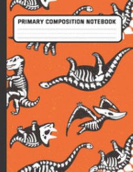 Paperback Primary Composition Notebook: Tyrannosaurus & Friend Skeleton Orange - Dashed Midline with Picture Space Creative Draw and Write Story Journal, Exer Book