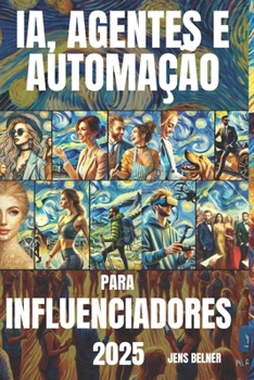 IA, agentes e automação para influenciadores 2025