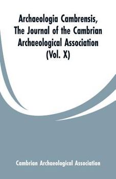 Paperback Archaeologia Cambrensis: The Journal of the Cambrian Archaeological Association (Vol. X) Book