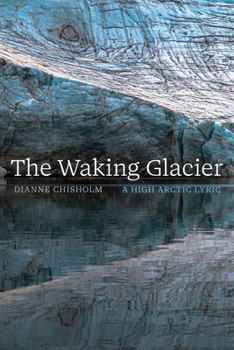 Paperback The Waking Glacier: A High Arctic Lyric Book