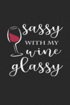 Paperback Sassy With My Wine Glassy: Wine Review Journal Book
