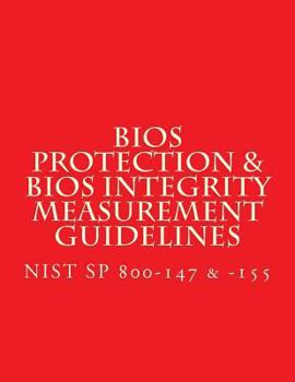 Paperback NIST SP 800-147 & -155 BIOS Protection Guidelines & BIOS Integrity Measurement: Recommendations Book