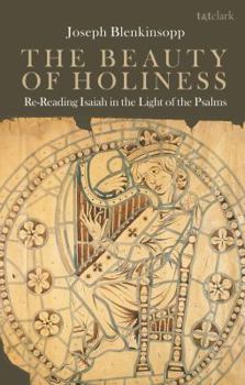 Hardcover The Beauty of Holiness: Re-Reading Isaiah in the Light of the Psalms Book