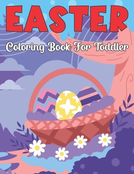 Paperback Easter Coloring Book for Toddler: A Big & Easy Coloring Book for Preschoolers and Little Kids Ages 1-4 Book